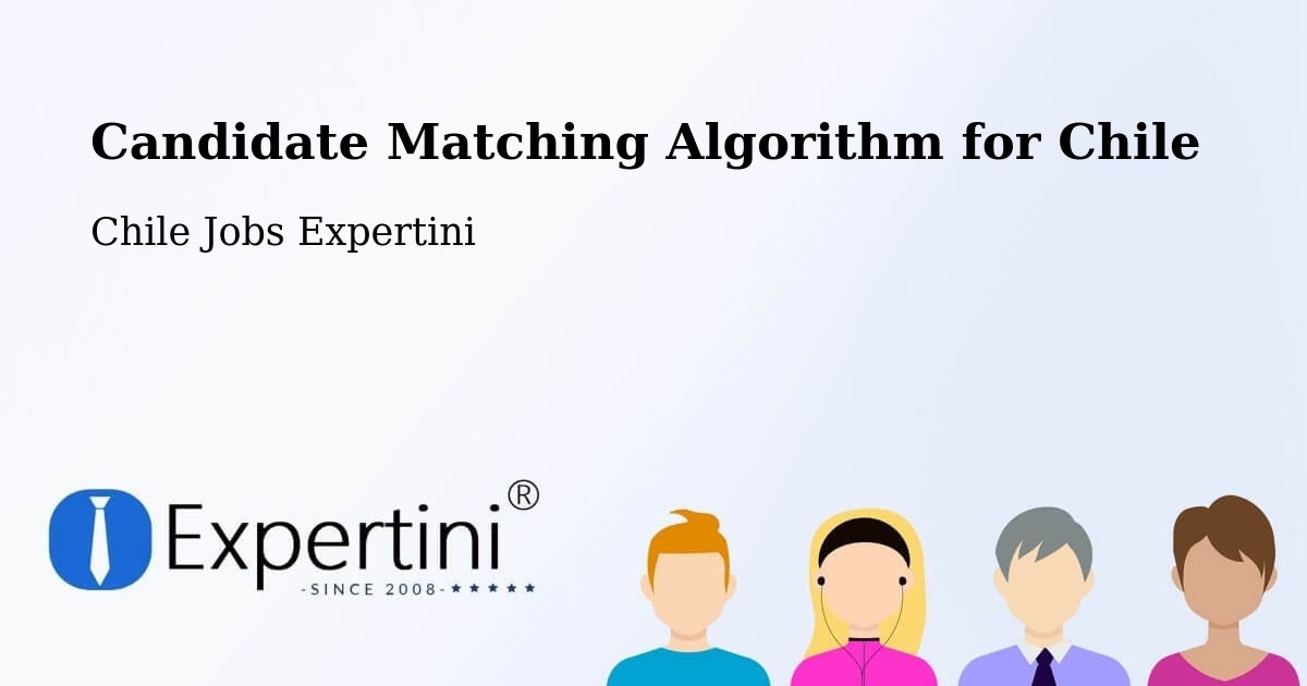 Candidate Matching Algorithm Overview – Chimbarongo - Chile Jobs Expertini