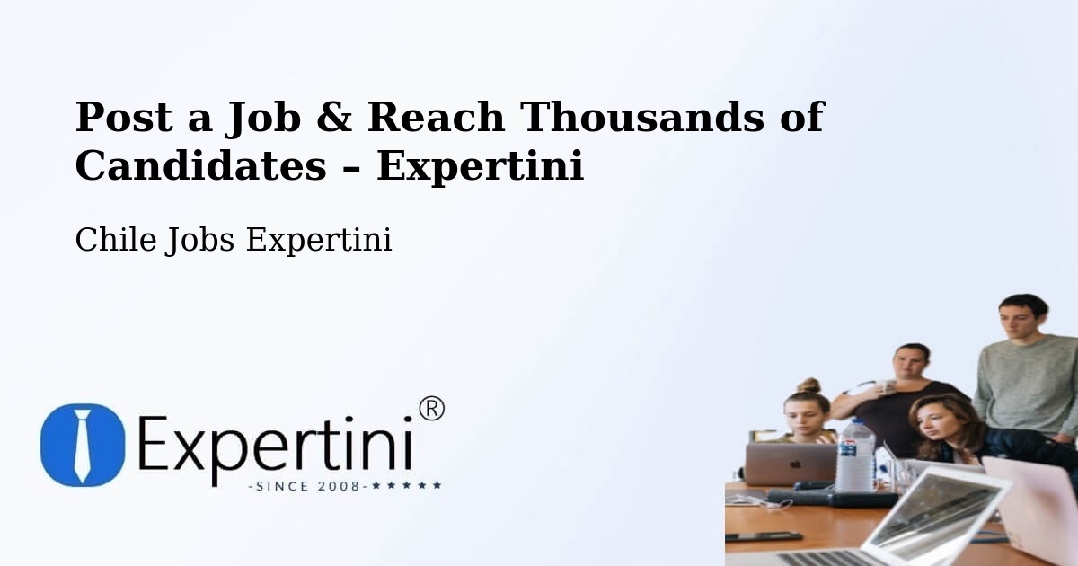 Post a Job in Chimbarongo – Hire the Right Talent - Chimbarongo, Chile Jobs Expertini