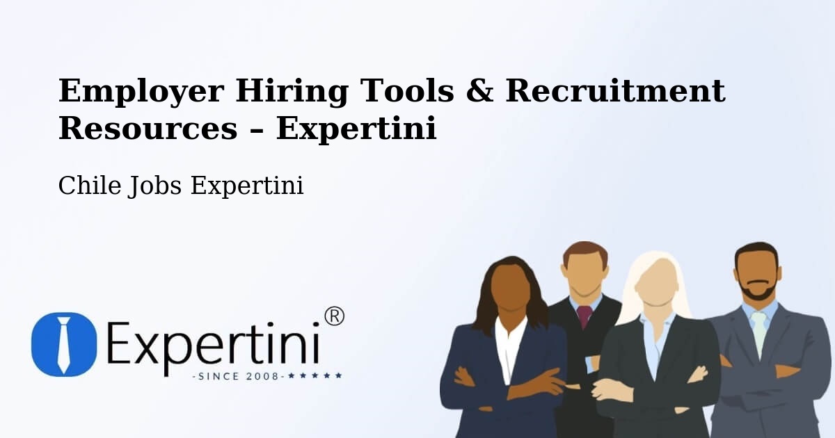 Employer Hiring Tools & Recruitment Resources – Chimbarongo - Chimbarongo, Chile Jobs Expertini