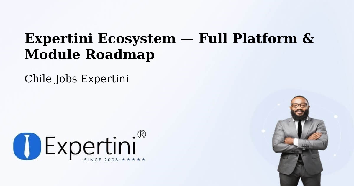 Expertini Ecosystem — Full Platform & Module Roadmap – Chimbarongo