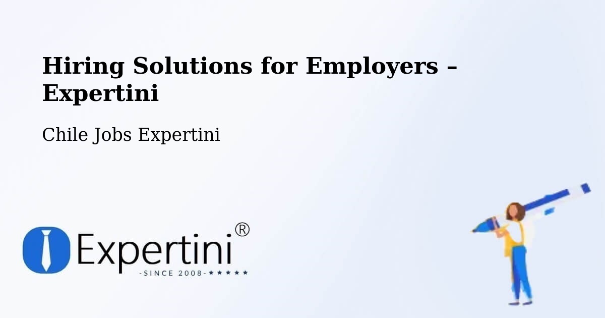 Hiring Solutions for Employers in Chimbarongo - Chimbarongo, Chile Jobs Expertini